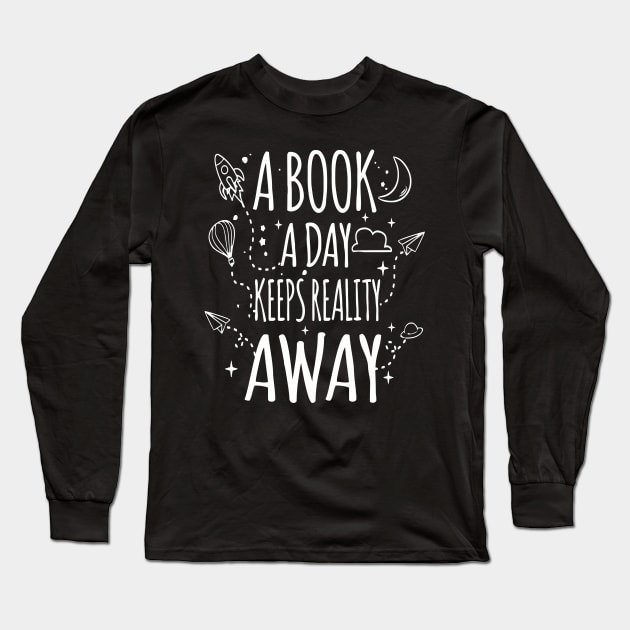 A Book A Day Keeps Reality Away Love Long Sleeve T-Shirt by DesiOsarii